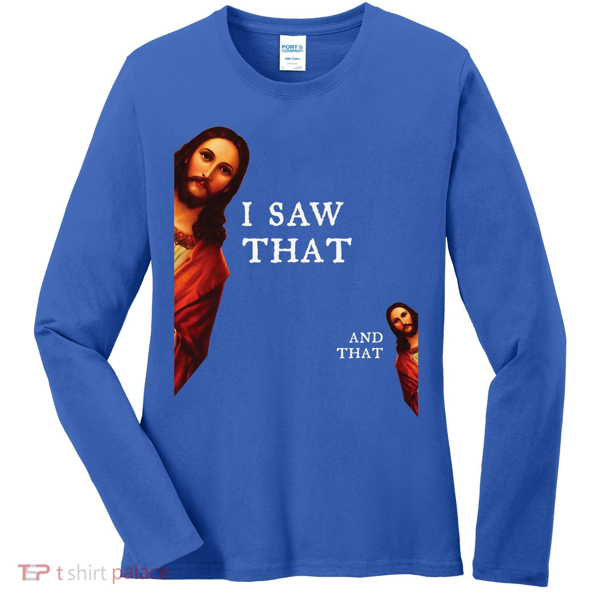Funny Jesus Bible Best Joke Quote I Saw That And That Women's Long Sleeve Shirt