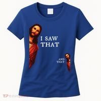Funny Jesus Bible Best Joke Quote I Saw That And That Women's T-Shirt thumb 0