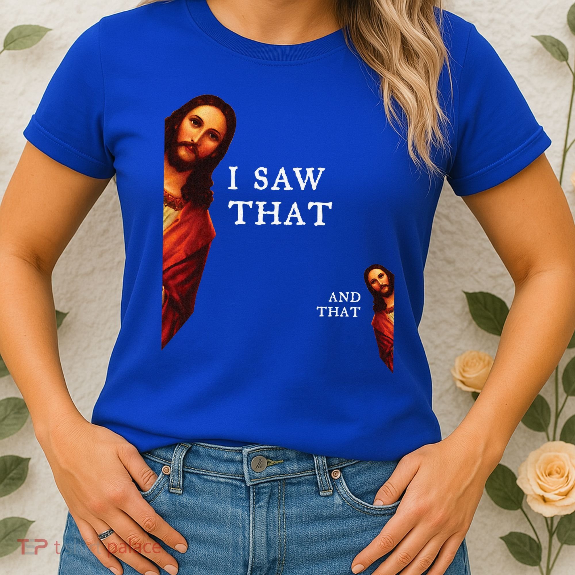 Funny Jesus Bible Best Joke Quote I Saw That And That Women's T-Shirt