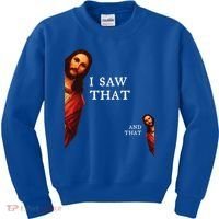 Funny Jesus Bible Best Joke Quote I Saw That And That Kids Sweatshirt thumb 0