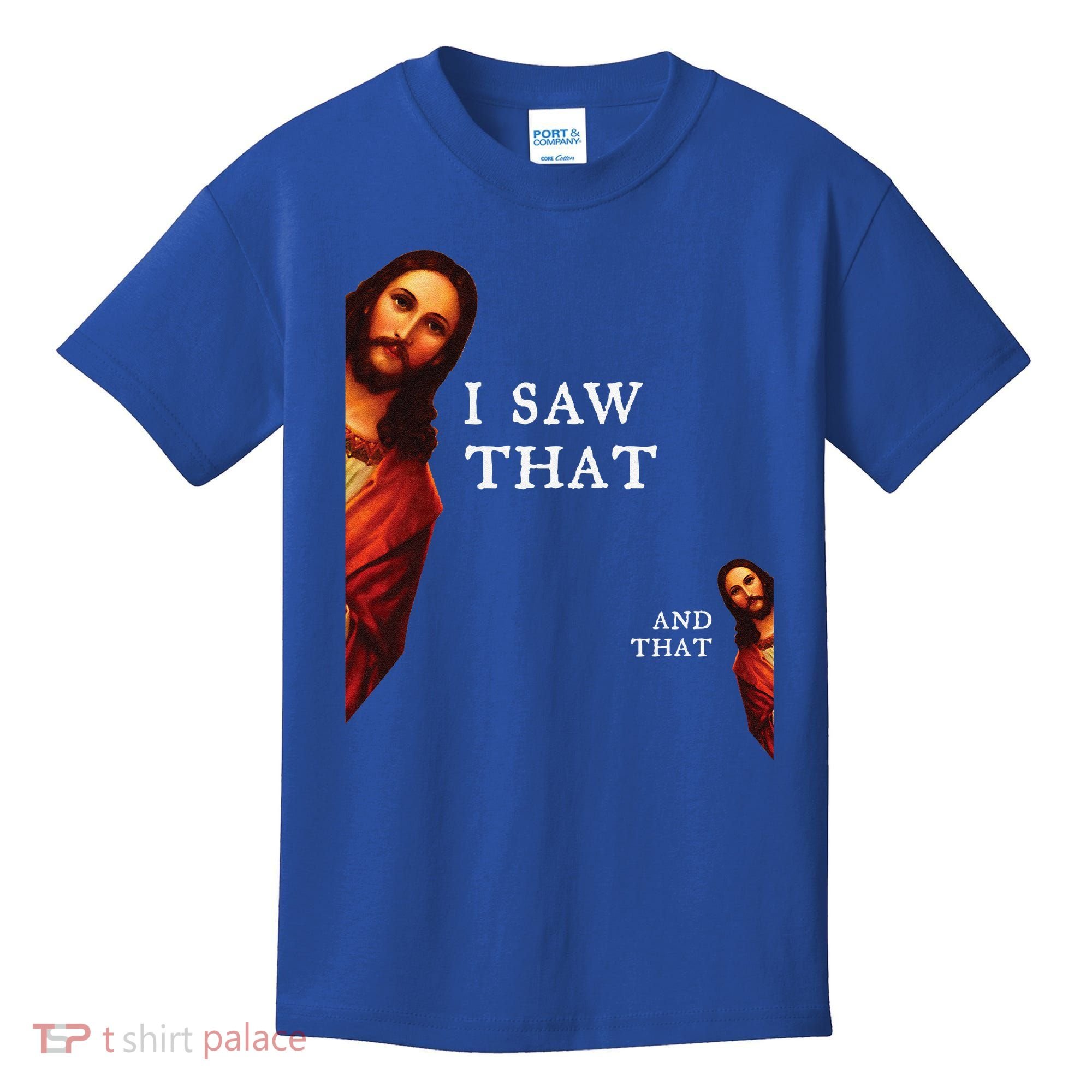 Funny Jesus Bible Best Joke Quote I Saw That And That Kids T-Shirt