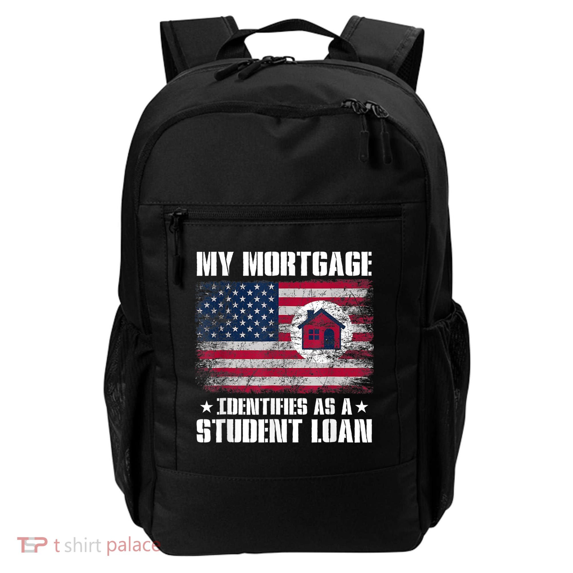 Funny Joe Biden My Mortgage Identifies As A Student Loan Backpack