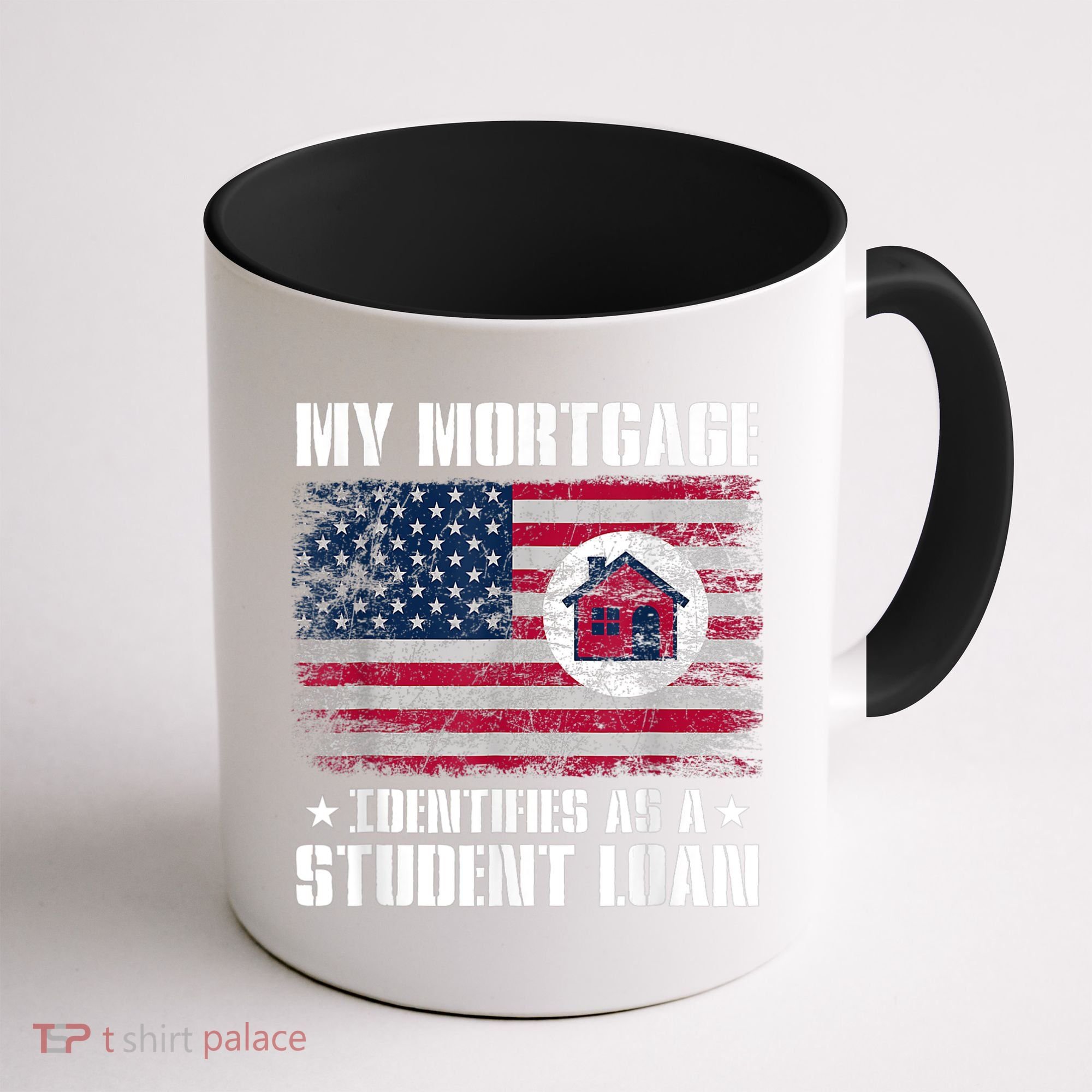 Funny Joe Biden My Mortgage Identifies As A Student Loan Coffee Mug