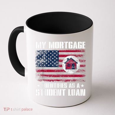 Funny Joe Biden My Mortgage Identifies As A Student Loan Coffee Mug