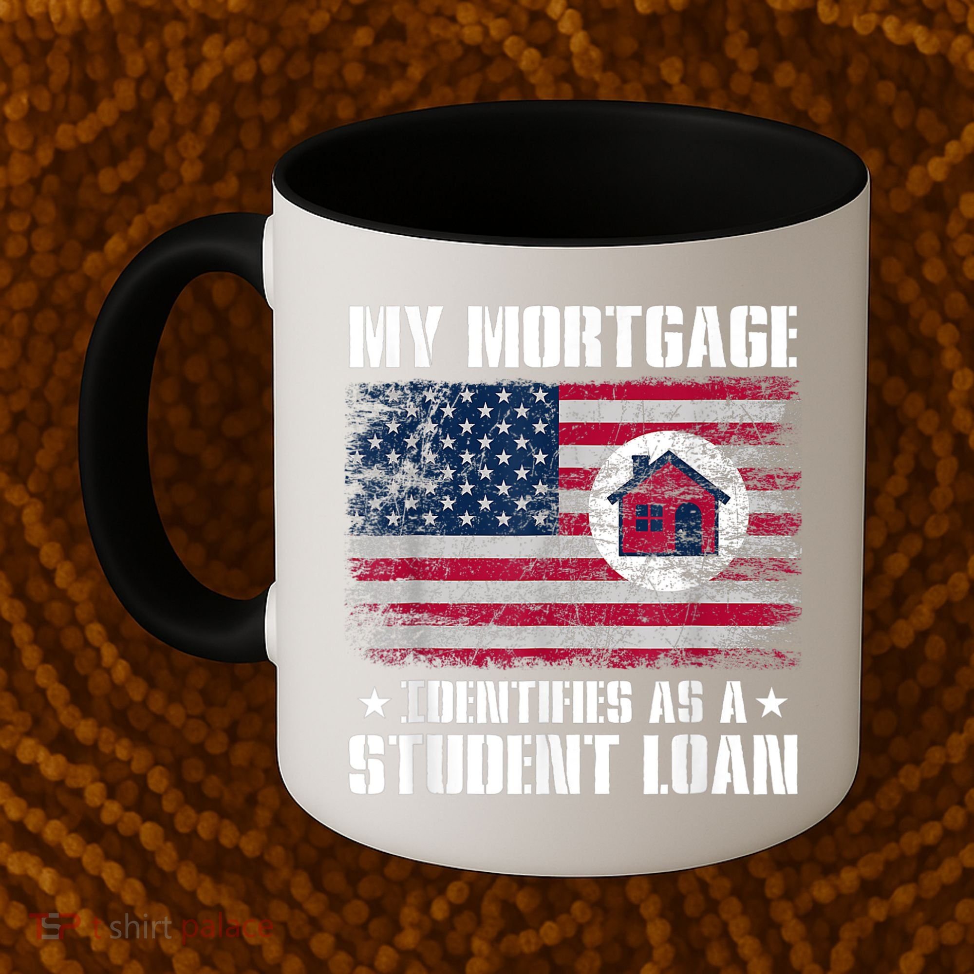 Funny Joe Biden My Mortgage Identifies As A Student Loan Coffee Mug