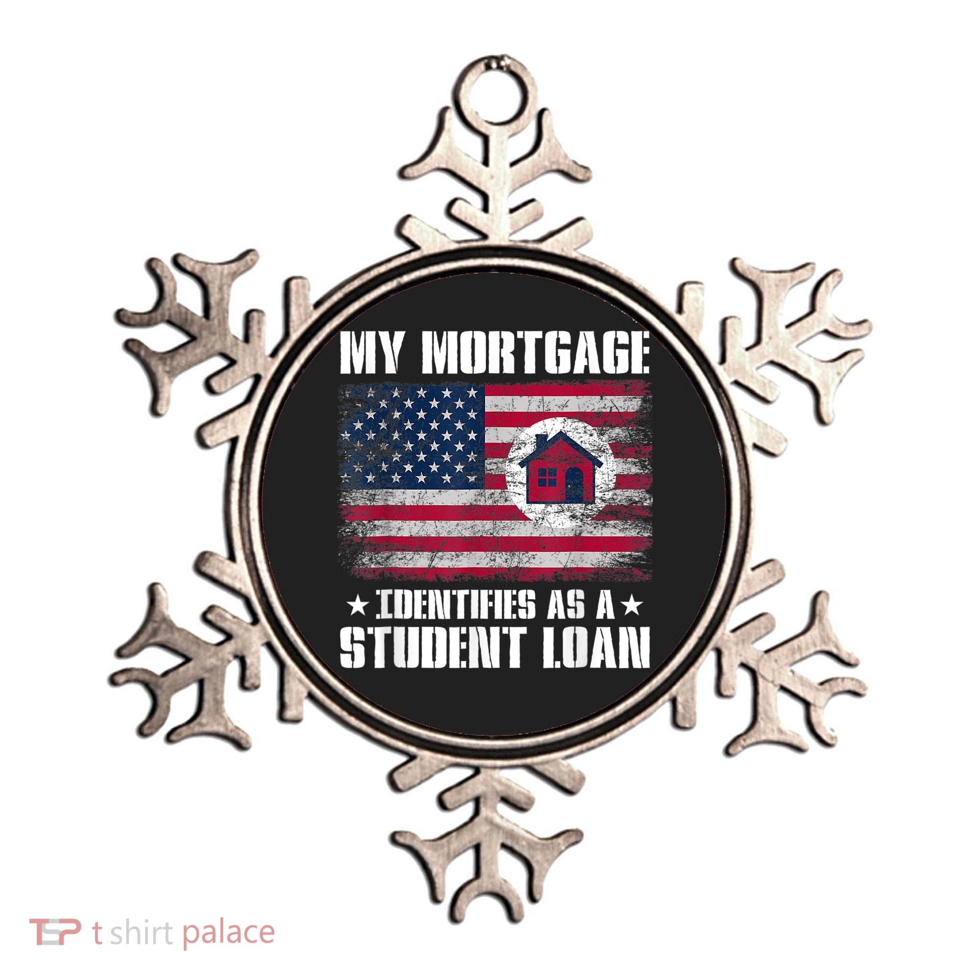 Funny Joe Biden My Mortgage Identifies As A Student Loan Ornament