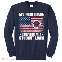 Funny Joe Biden My Mortgage Identifies As A Student Loan Sweatshirt thumb 0