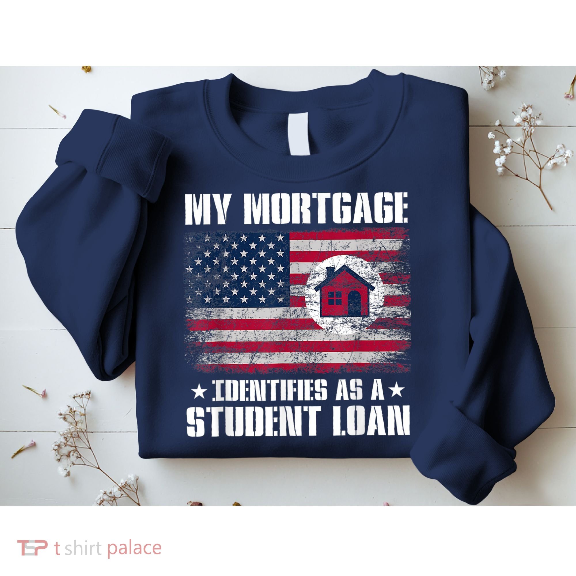 Funny Joe Biden My Mortgage Identifies As A Student Loan Sweatshirt