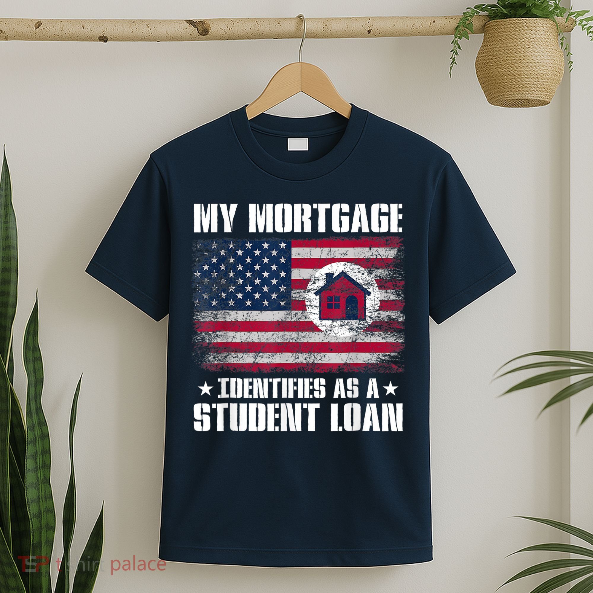Funny Joe Biden My Mortgage Identifies As A Student Loan T-Shirt