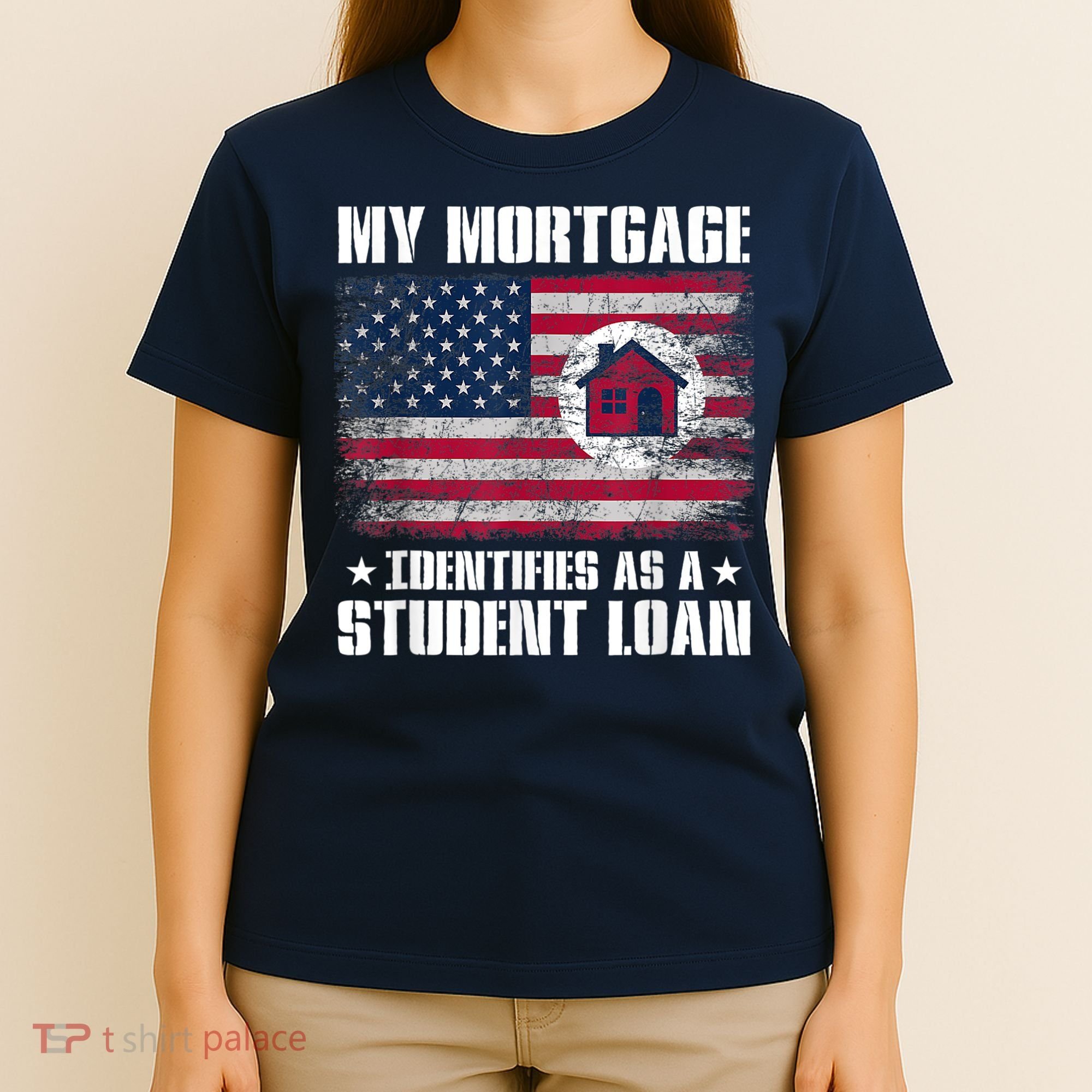 Funny Joe Biden My Mortgage Identifies As A Student Loan T-Shirt