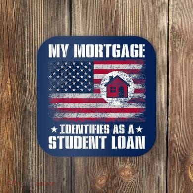 Funny Joe Biden My Mortgage Identifies As A Student Loan Coaster