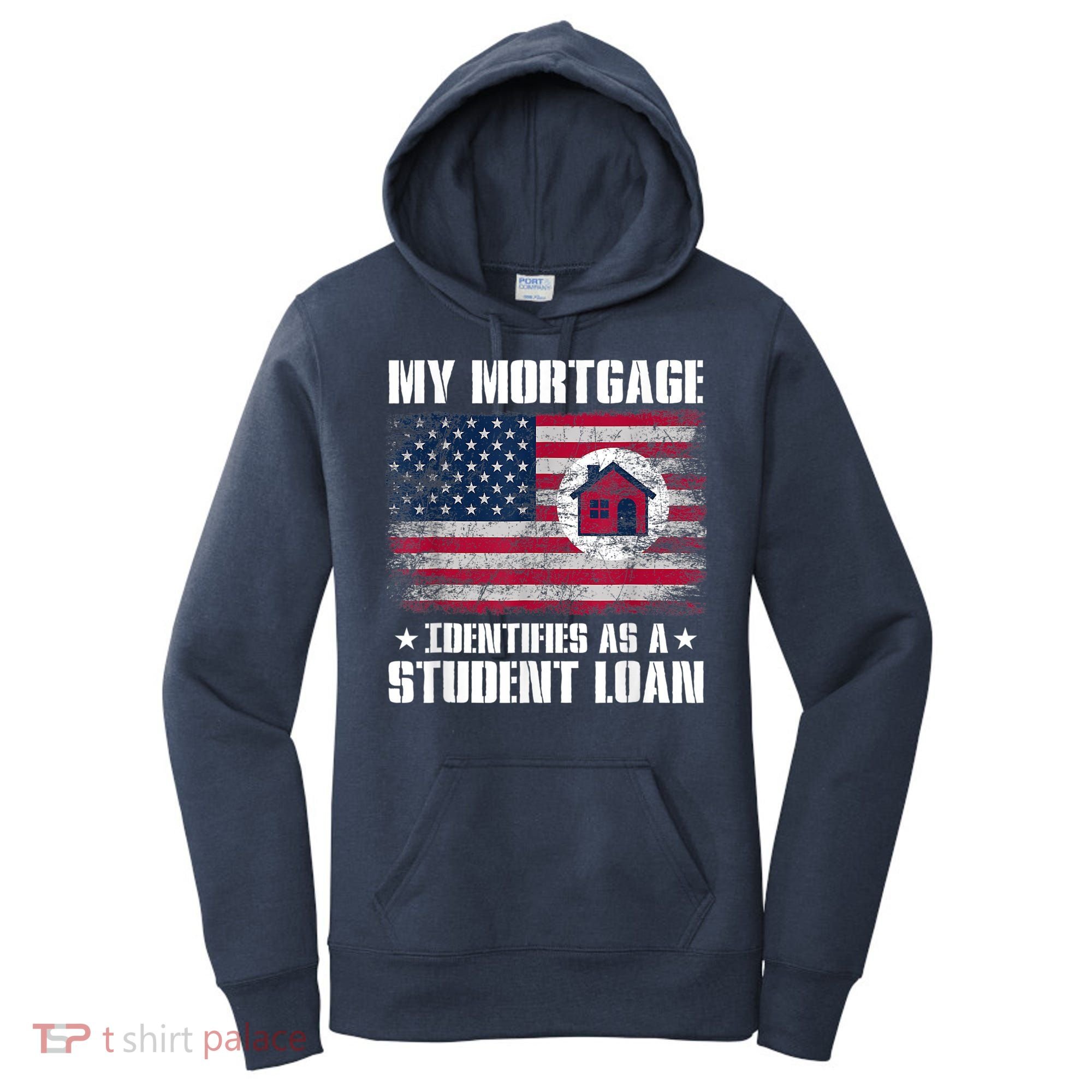 Funny Joe Biden My Mortgage Identifies As A Student Loan Women's Hoodie