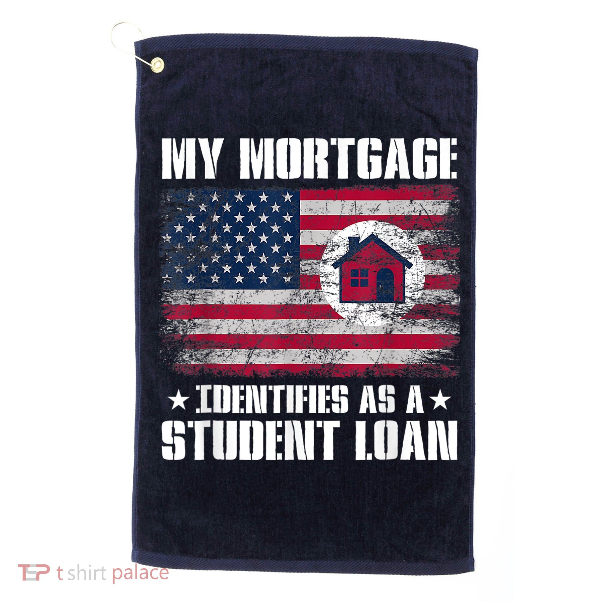 Funny Joe Biden My Mortgage Identifies As A Student Loan Golf Towel