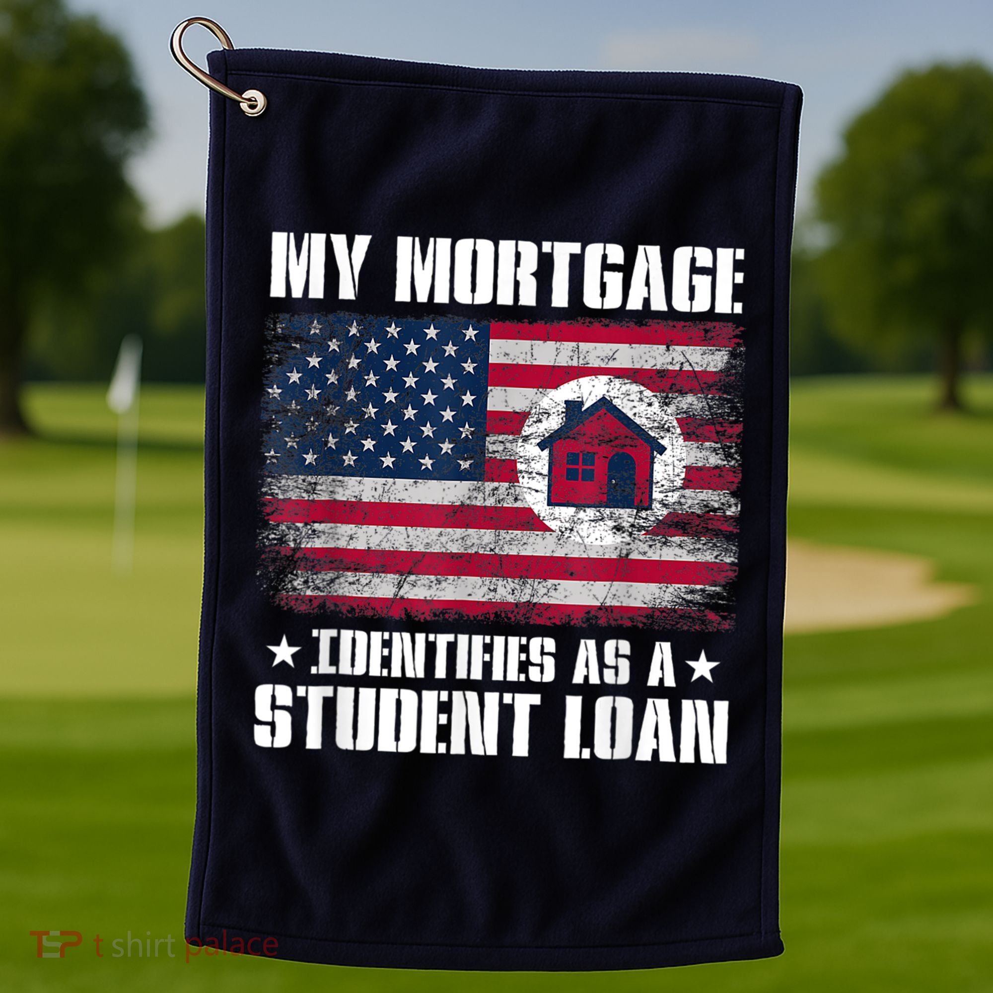 Funny Joe Biden My Mortgage Identifies As A Student Loan Golf Towel