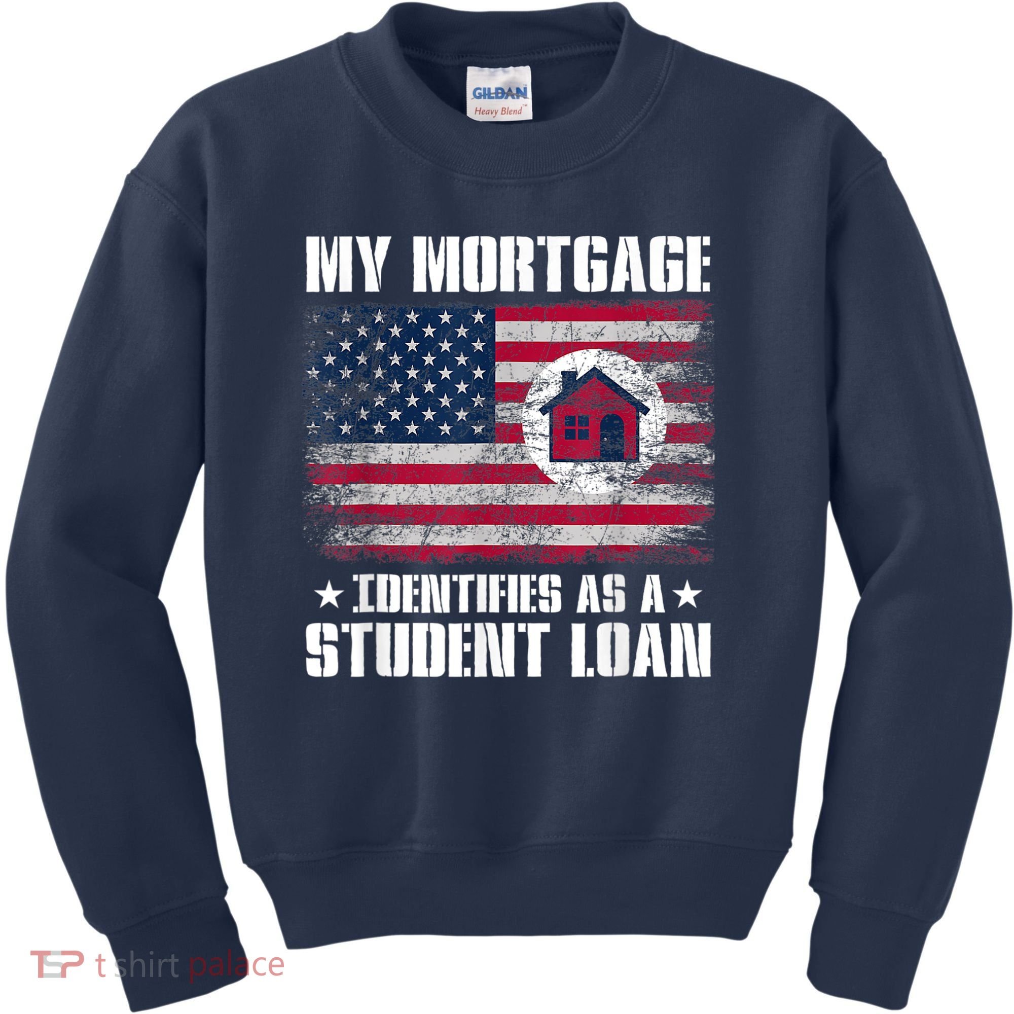 Funny Joe Biden My Mortgage Identifies As A Student Loan Kids Sweatshirt