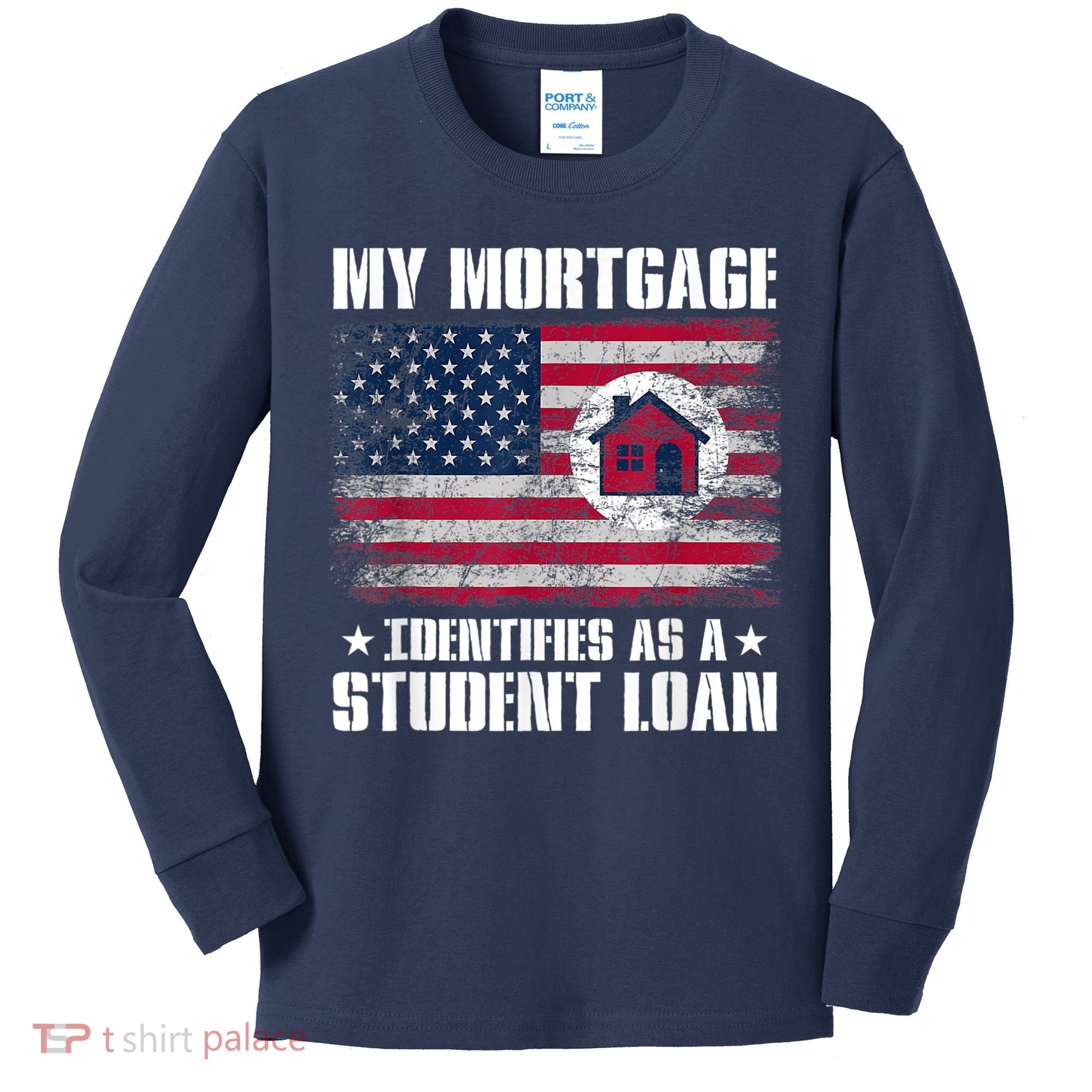 Funny Joe Biden My Mortgage Identifies As A Student Loan Kids Long Sleeve Shirt