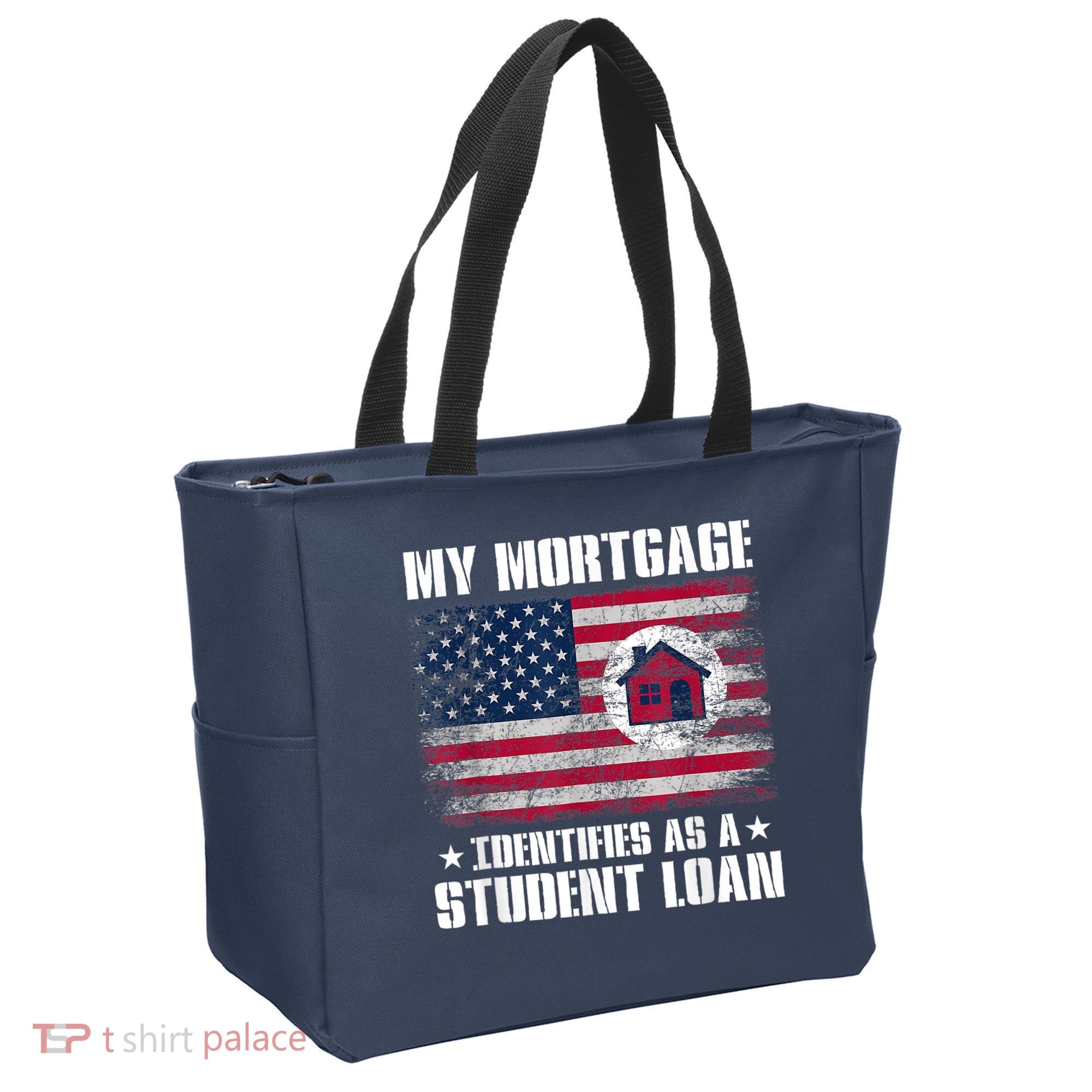 Funny Joe Biden My Mortgage Identifies As A Student Loan Tote Bag
