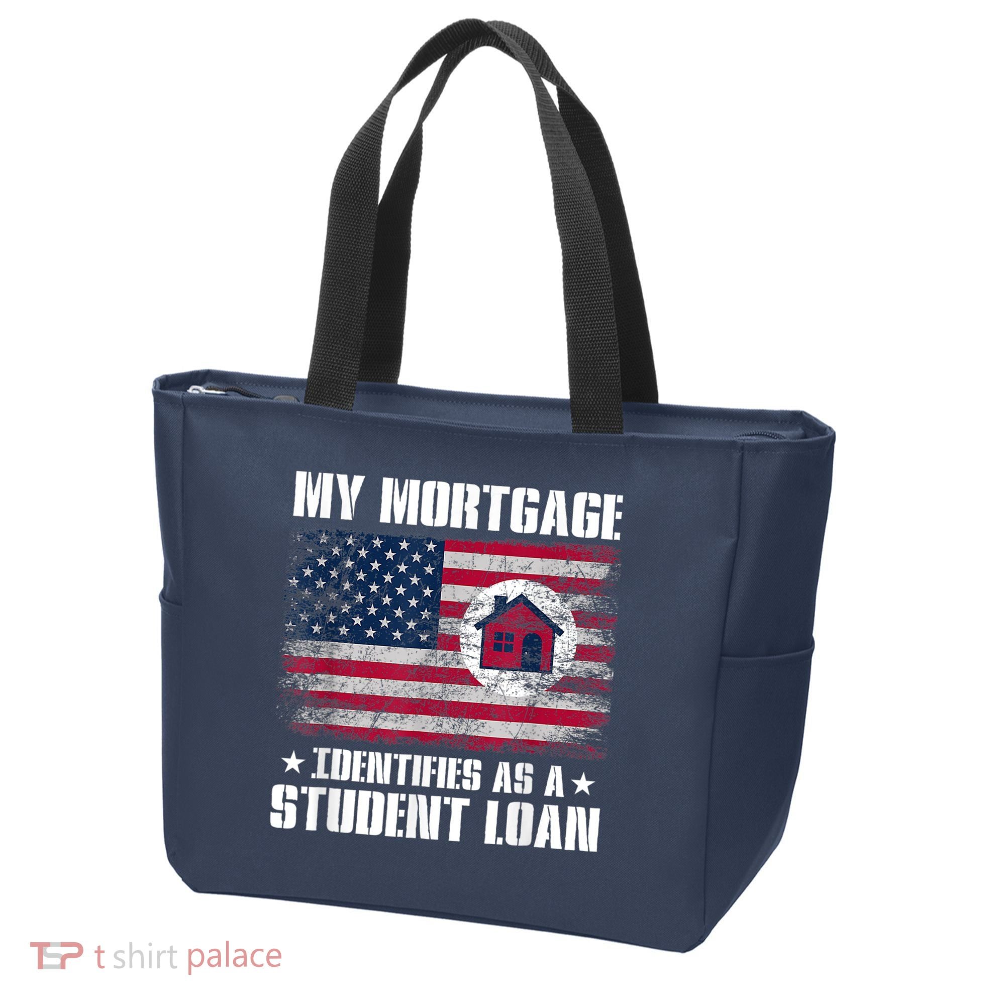 Funny Joe Biden My Mortgage Identifies As A Student Loan Tote Bag
