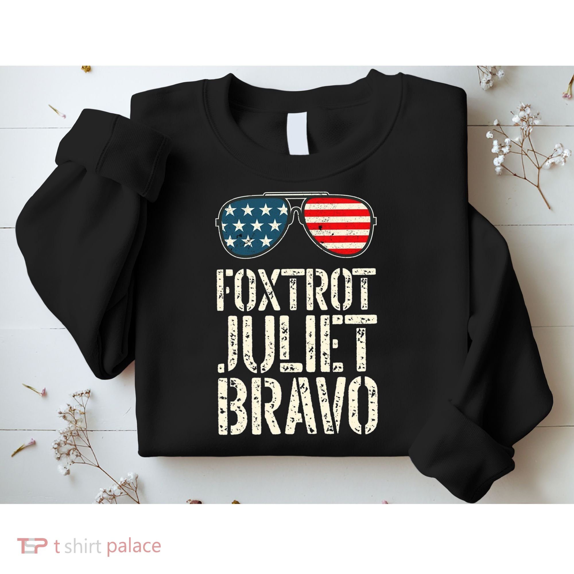 Foxtrot Juliet Bravo Funny Pro America US Flag Sunglasses Sweatshirt