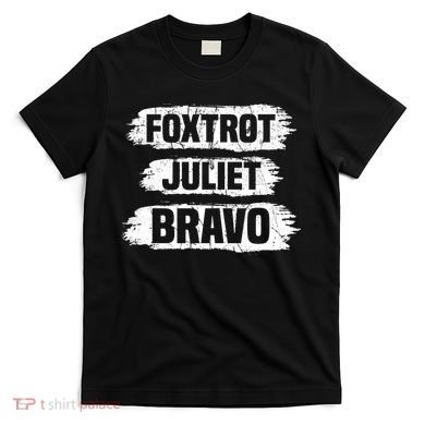 Foxtrot Juliet Bravo FJB T-Shirt