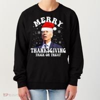 Funny Joe Biden Merry Thanksgiving Trick Or Treat Christmas Women's Sweatshirt thumb 0