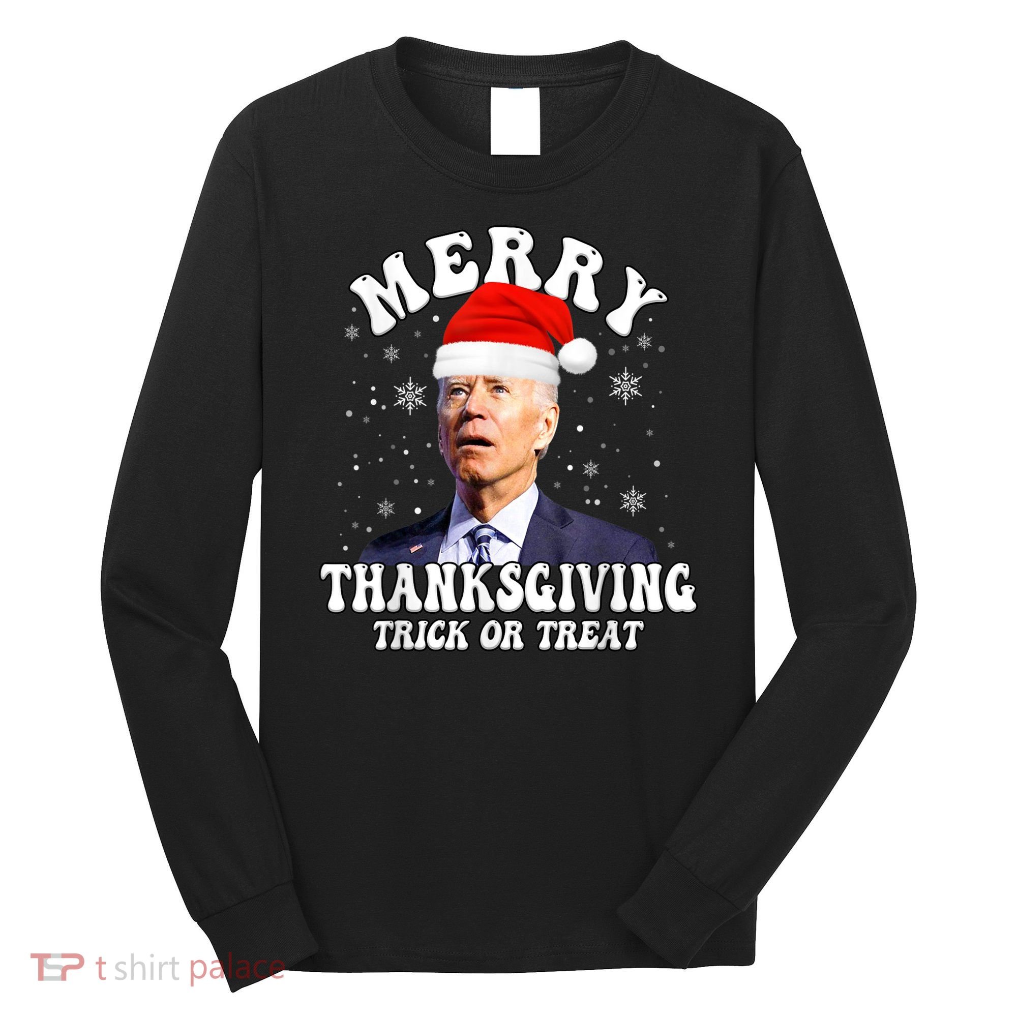 Funny Joe Biden Merry Thanksgiving Trick Or Treat Christmas Long Sleeve Shirt