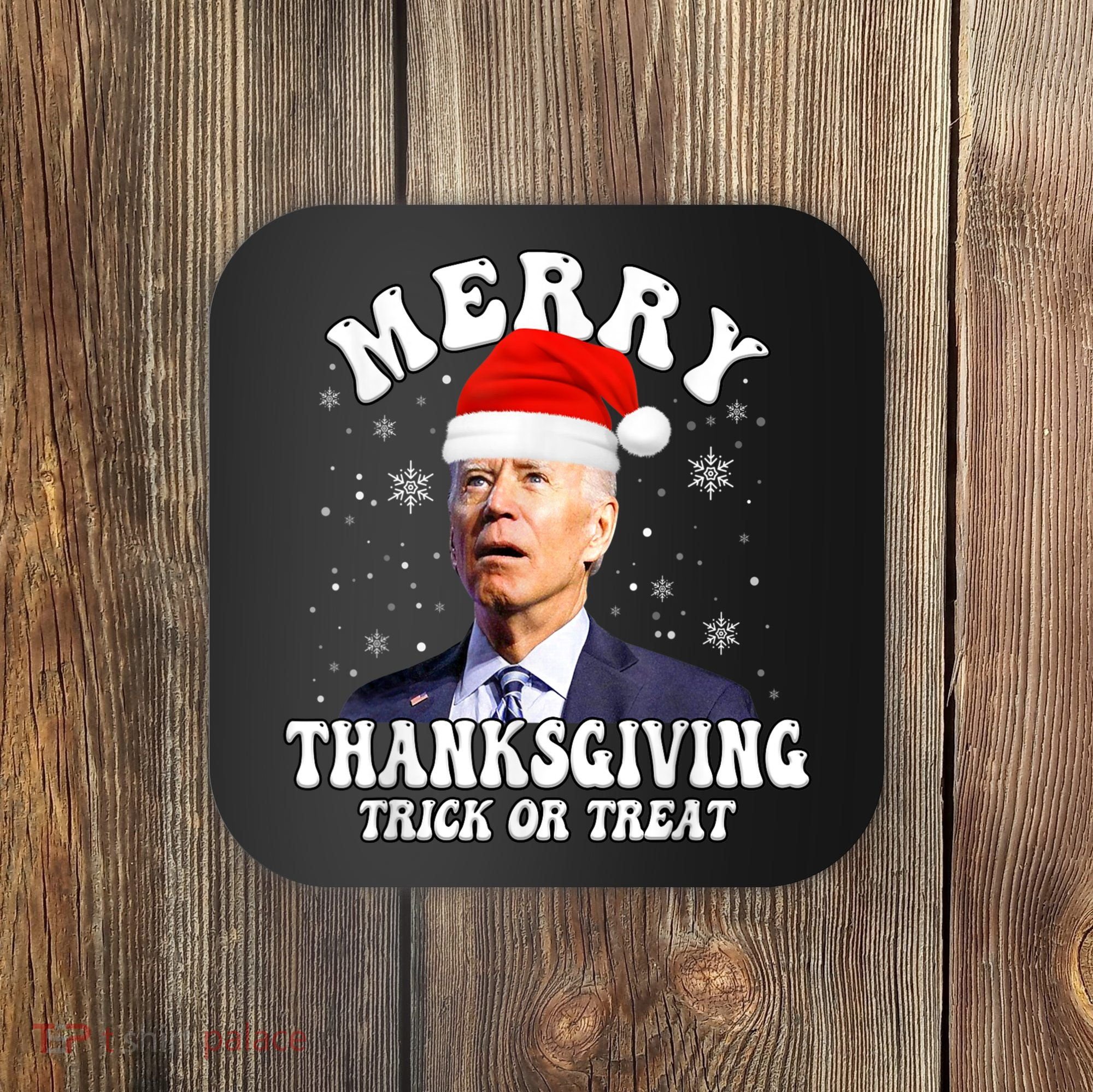 Funny Joe Biden Merry Thanksgiving Trick Or Treat Christmas Coaster