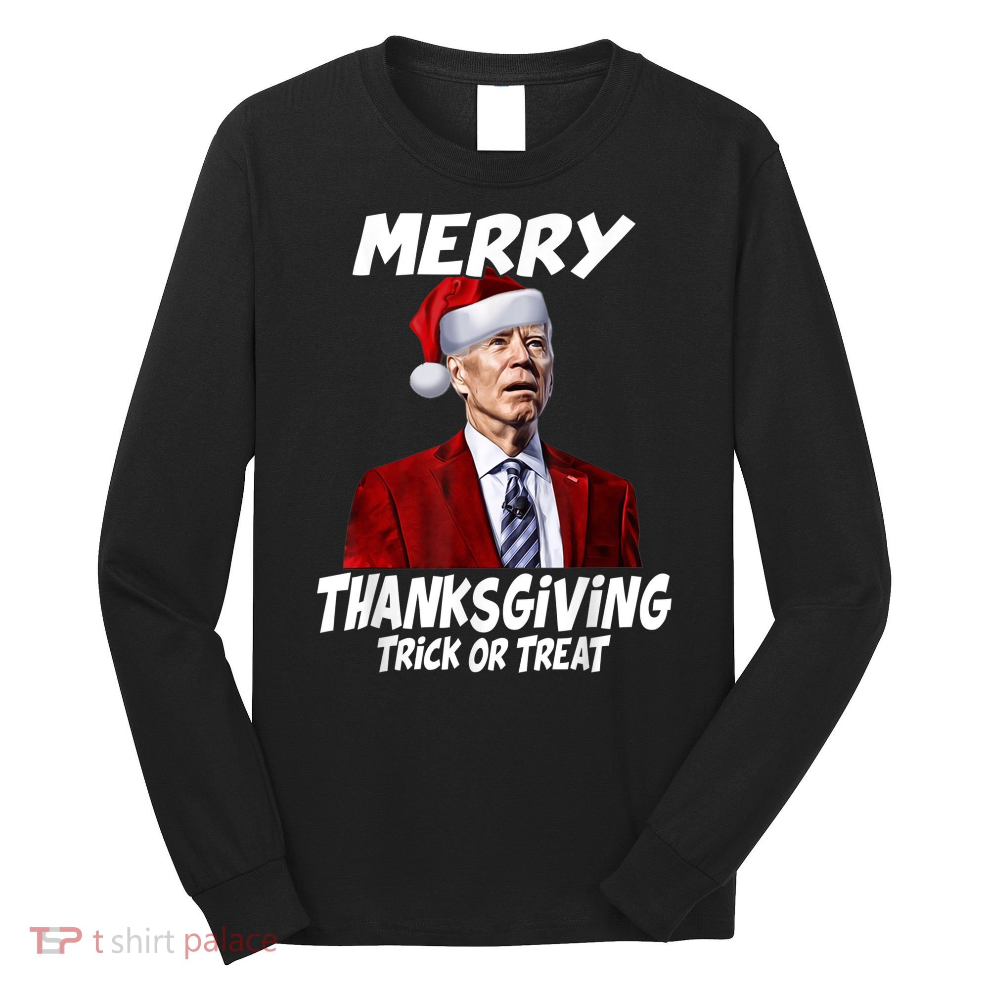 Funny Joe Biden Merry Thanksgiving Trick Or Treat Long Sleeve Shirt