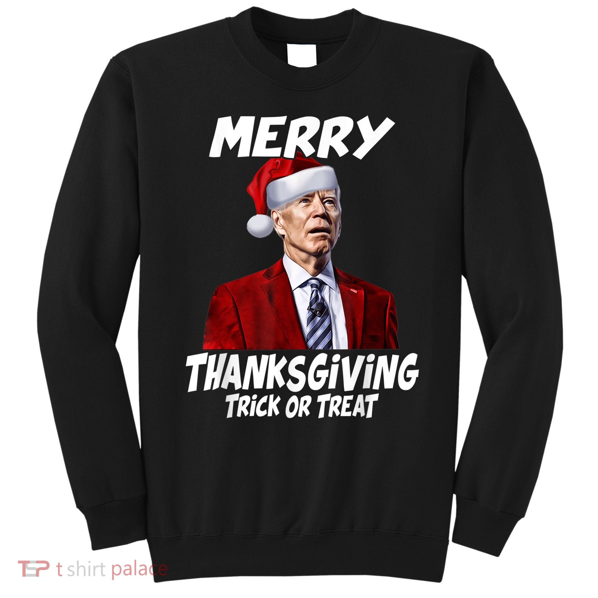 Funny Joe Biden Merry Thanksgiving Trick Or Treat Sweatshirt