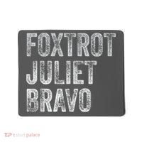 Foxtrot Juliet Bravo Mousepad thumb 0