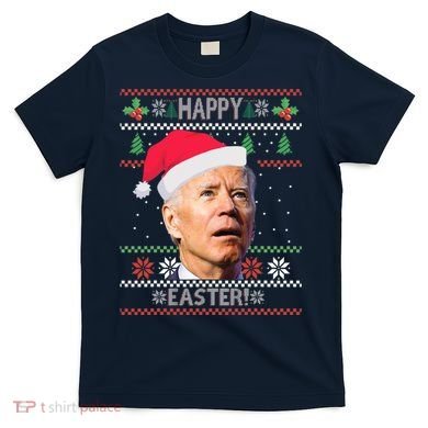 Funny Joe Biden Happy Easter Ugly Christmas T-Shirt