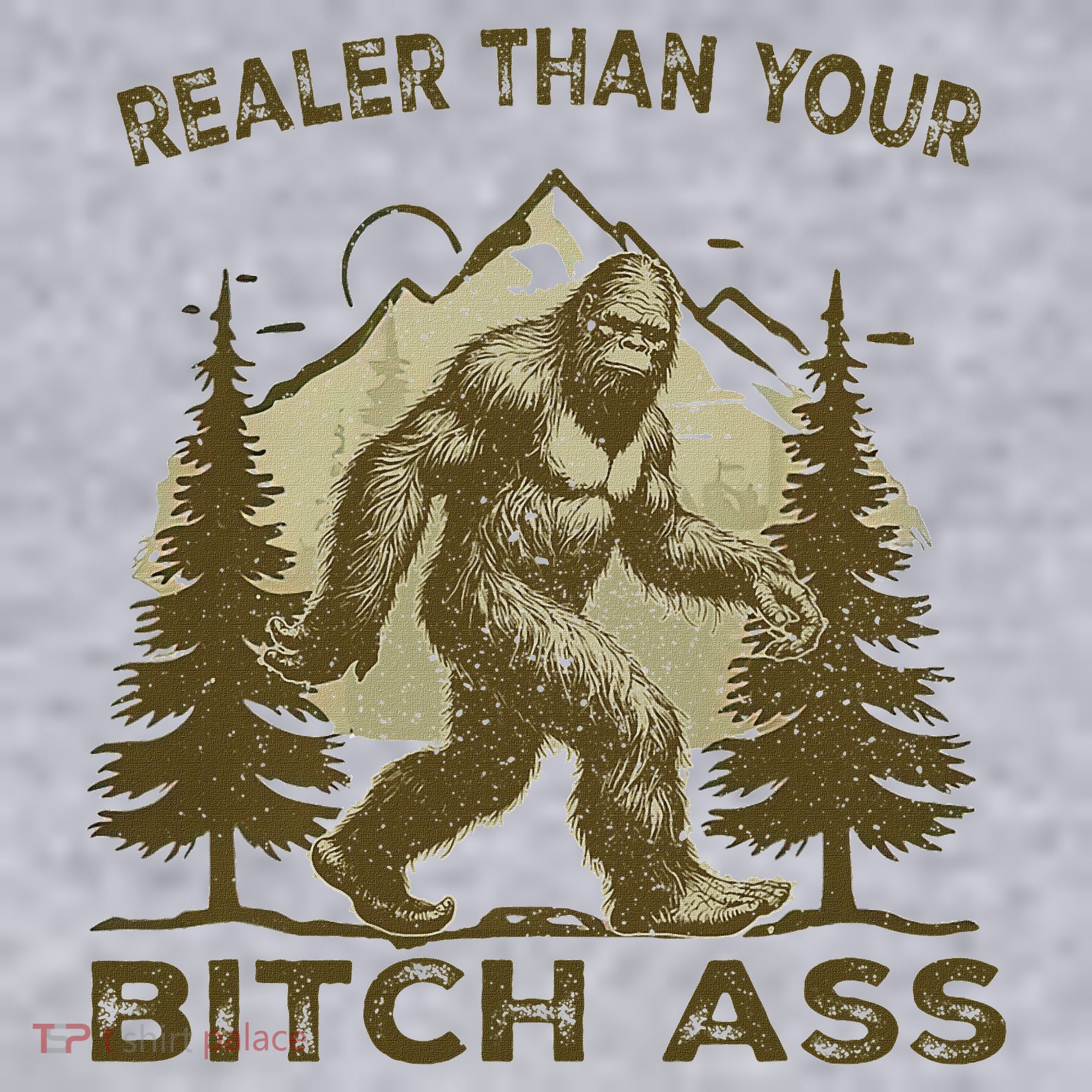 Funny Joke Bigfoot Realer Than Your Bitch Ass Sasquatch Women's Sweatshirt