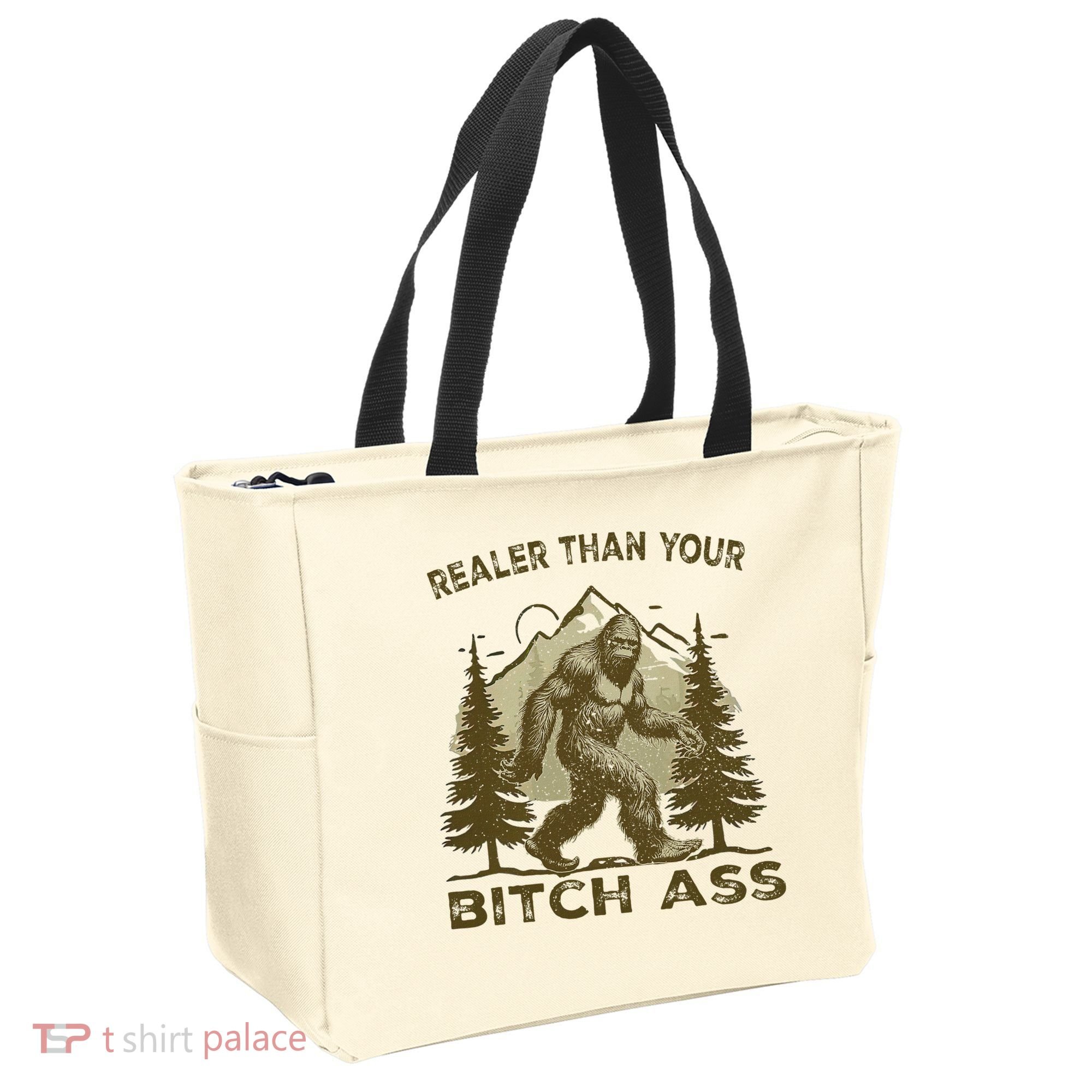 Funny Joke Bigfoot Realer Than Your Bitch Ass Sasquatch Tote Bag