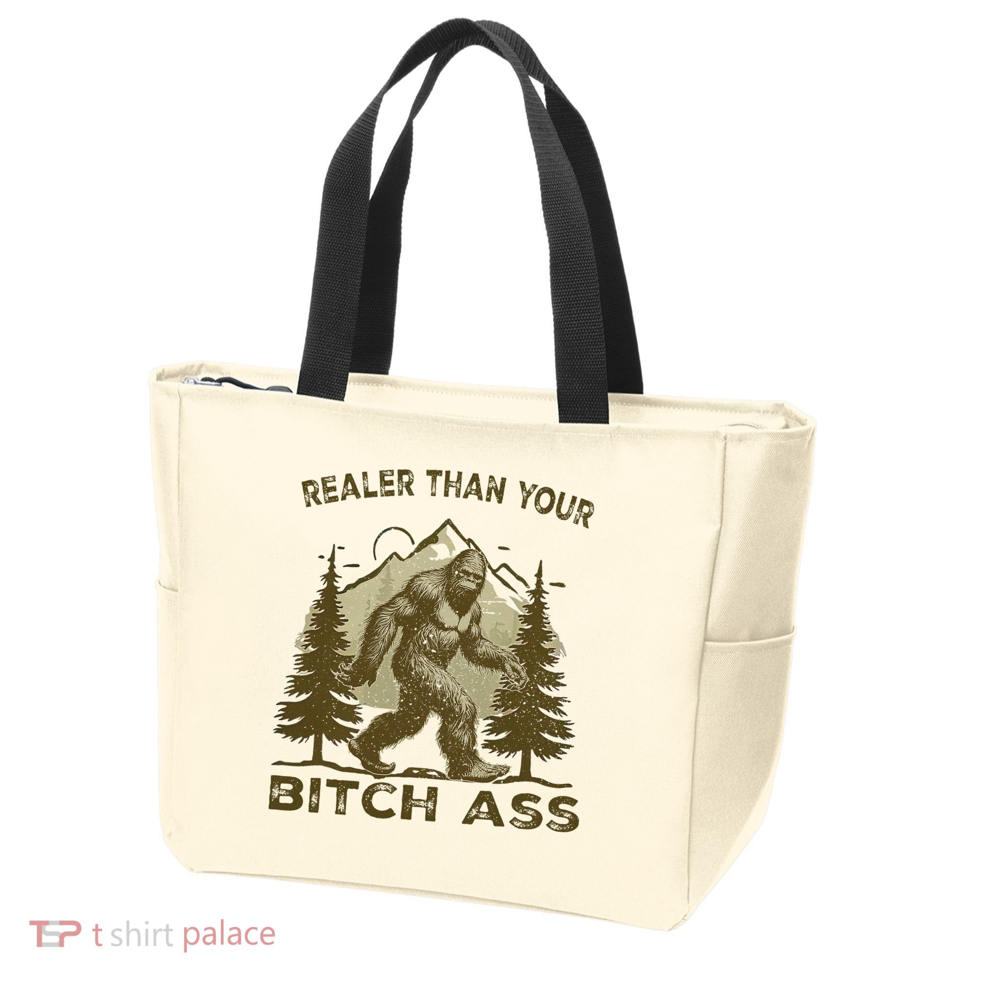 Funny Joke Bigfoot Realer Than Your Bitch Ass Sasquatch Tote Bag