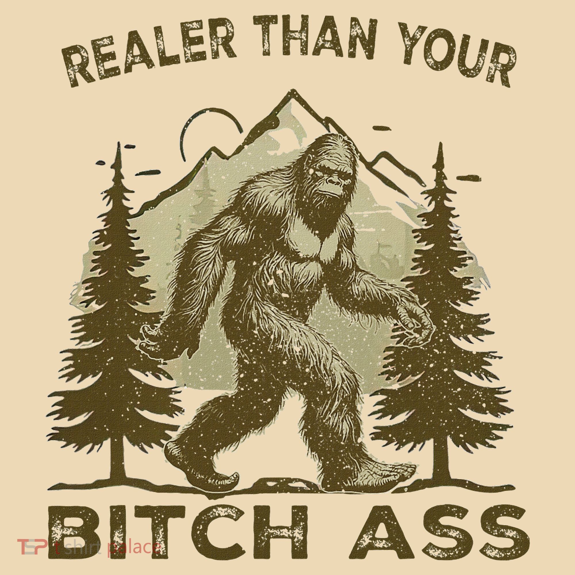 Funny Joke Bigfoot Realer Than Your Bitch Ass Sasquatch Tote Bag