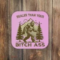 Funny Joke Bigfoot Realer Than Your Bitch Ass Sasquatch Coaster thumb 0
