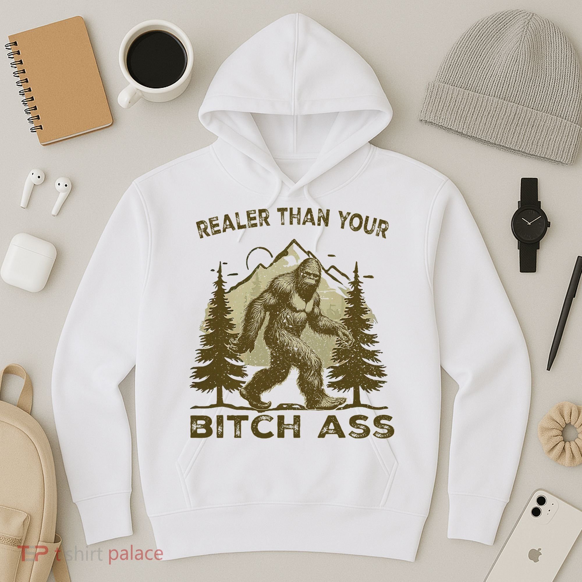 Funny Joke Bigfoot Realer Than Your Bitch Ass Sasquatch Hoodie