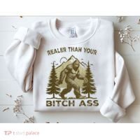 Funny Joke Bigfoot Realer Than Your Bitch Ass Sasquatch Sweatshirt thumb 2