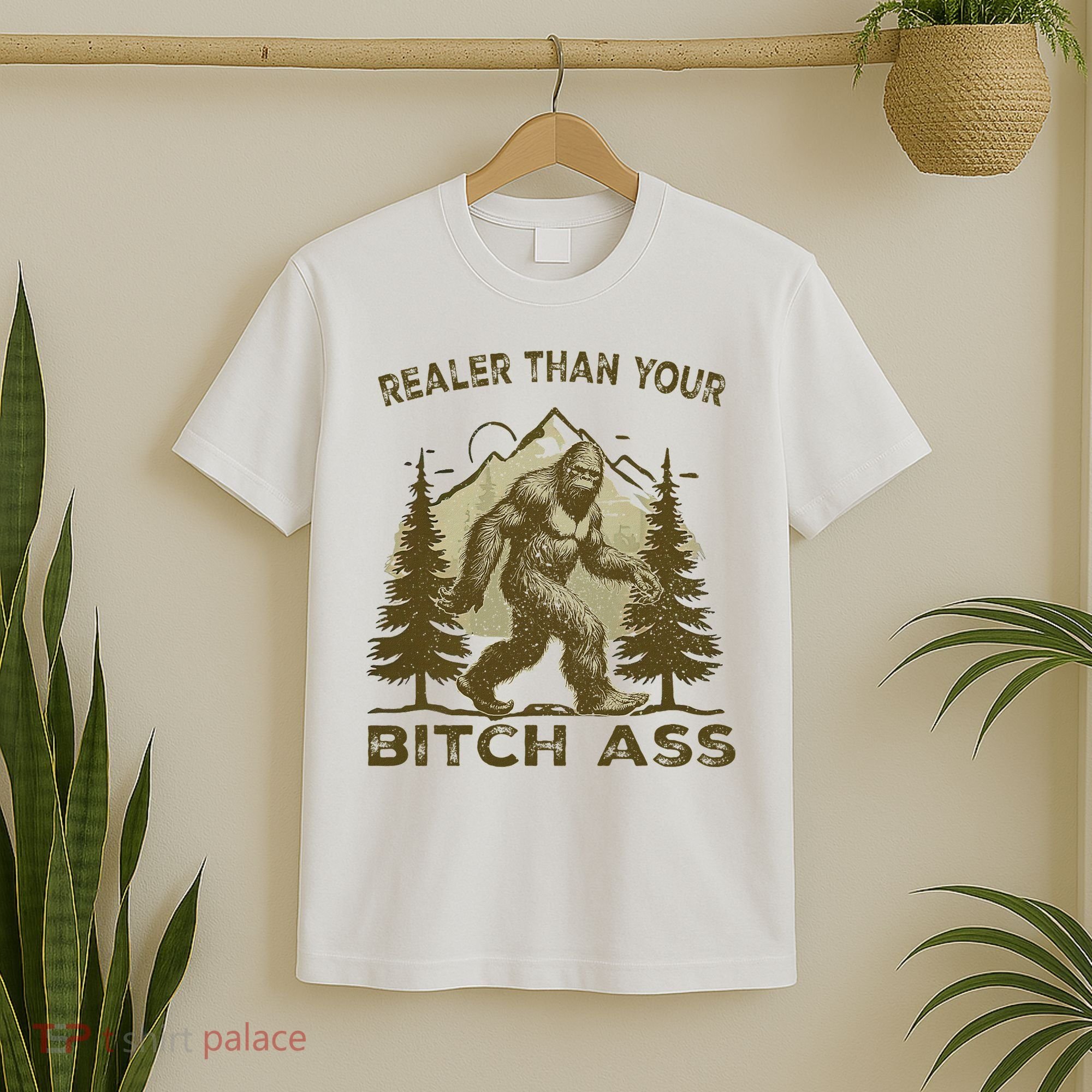 Funny Joke Bigfoot Realer Than Your Bitch Ass Sasquatch T-Shirt