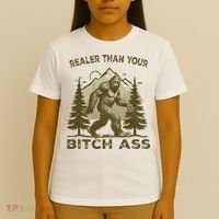 Funny Joke Bigfoot Realer Than Your Bitch Ass Sasquatch T-Shirt thumb 4
