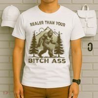 Funny Joke Bigfoot Realer Than Your Bitch Ass Sasquatch T-Shirt thumb 6