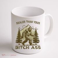 Funny Joke Bigfoot Realer Than Your Bitch Ass Sasquatch Coffee Mug thumb 1