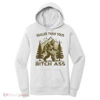 Funny Joke Bigfoot Realer Than Your Bitch Ass Sasquatch Women's Hoodie thumb 0