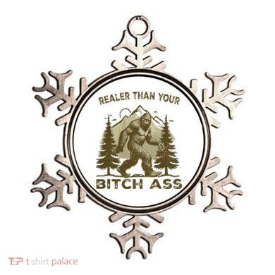 Funny Joke Bigfoot Realer Than Your Bitch Ass Sasquatch Ornament