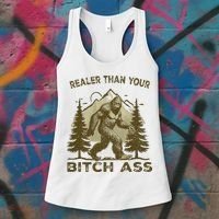 Funny Joke Bigfoot Realer Than Your Bitch Ass Sasquatch Women's Tank Top thumb 3
