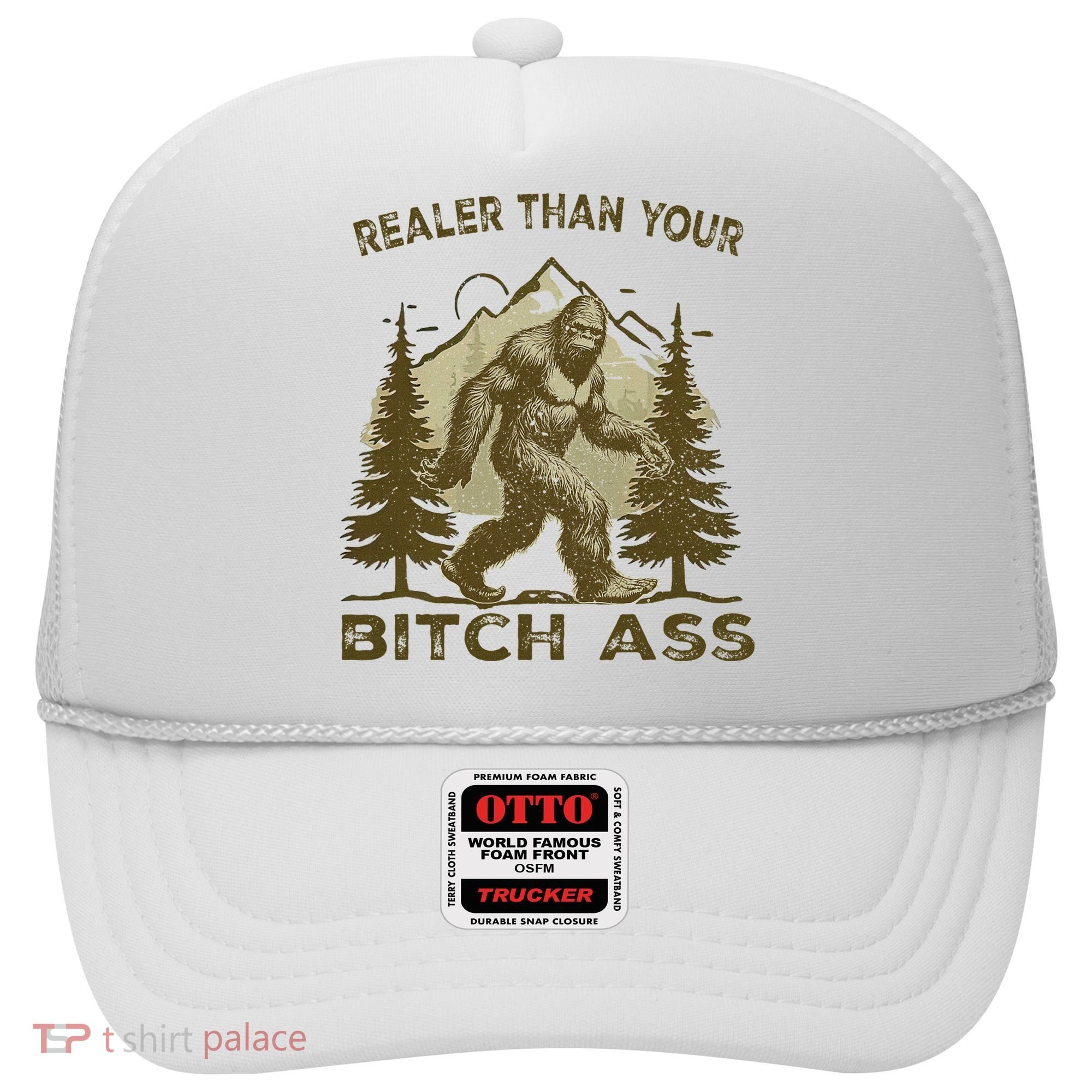 Funny Joke Bigfoot Realer Than Your Bitch Ass Sasquatch Hat