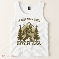 Funny Joke Bigfoot Realer Than Your Bitch Ass Sasquatch Tank Top thumb 2