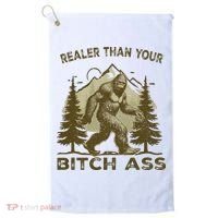 Funny Joke Bigfoot Realer Than Your Bitch Ass Sasquatch Golf Towel thumb 0