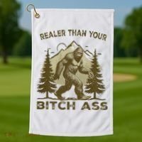 Funny Joke Bigfoot Realer Than Your Bitch Ass Sasquatch Golf Towel thumb 1