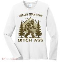 Funny Joke Bigfoot Realer Than Your Bitch Ass Sasquatch Women's Long Sleeve Shirt thumb 0